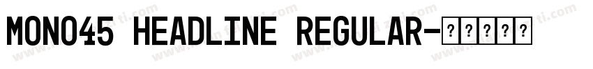 Mono45 Headline Regular字体转换